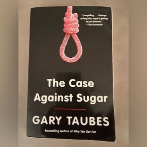 The Case Against Sugar by Gary Taubes